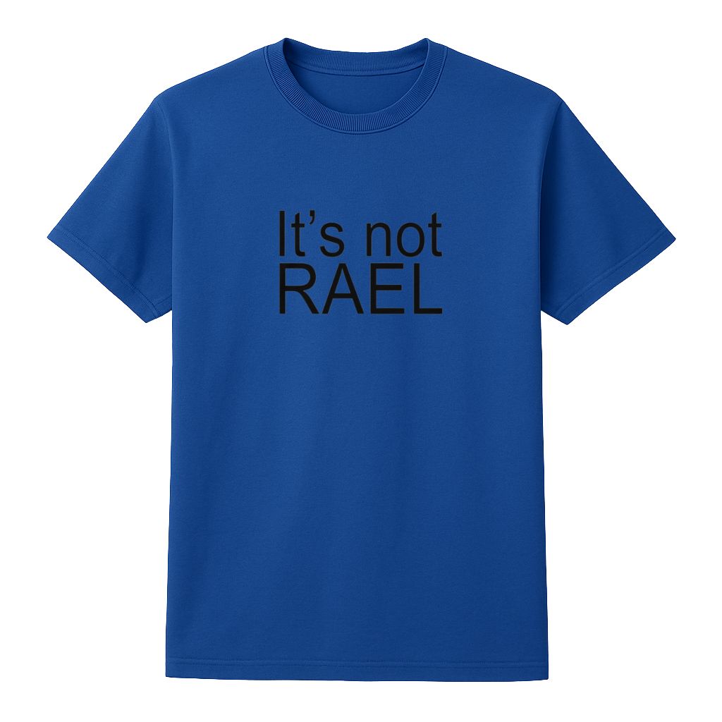 It’s Not RAEL Shirt