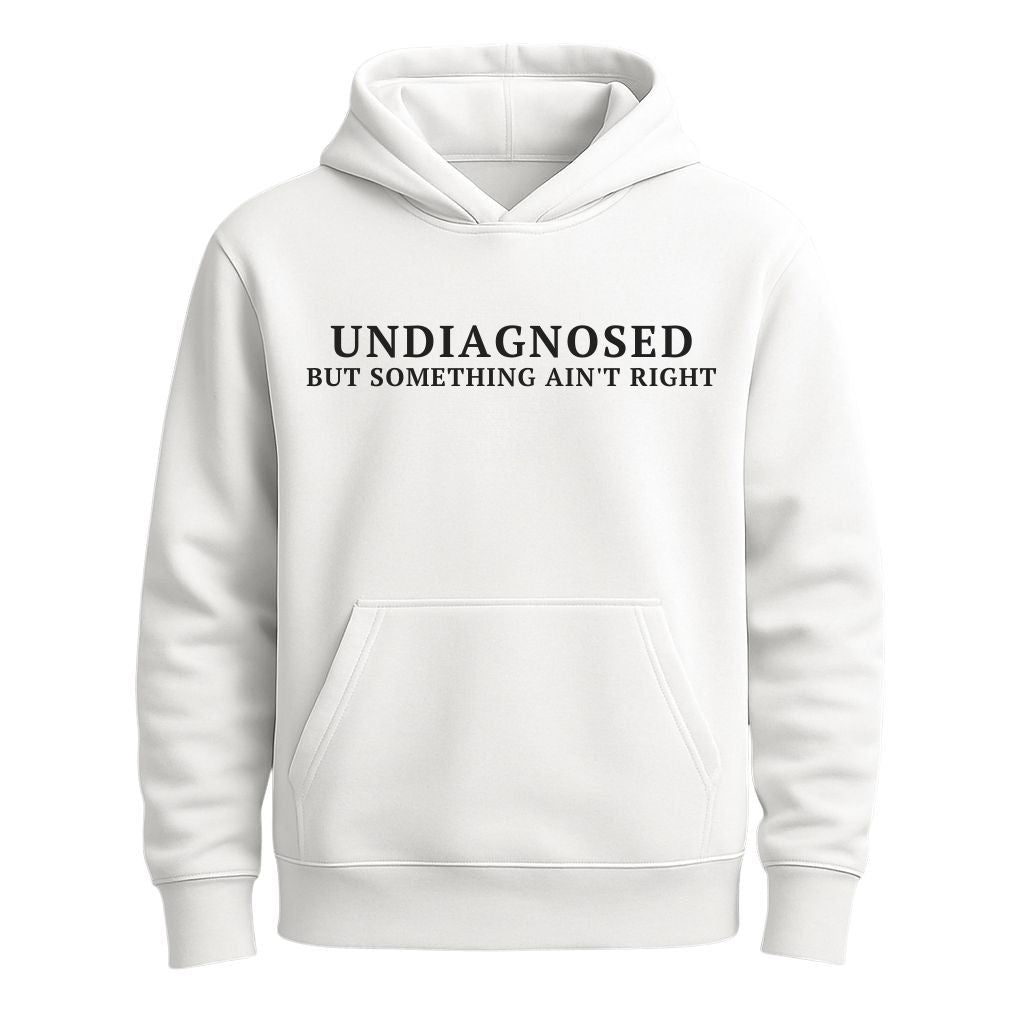 Undiagnosed But Something Ain't Right Shirt