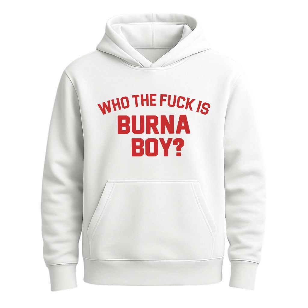 Who the Fuck is Burna Boy Shirt