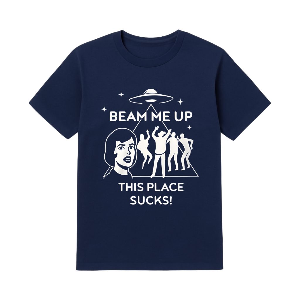 Beam Me Up This Place Sucks Shirt