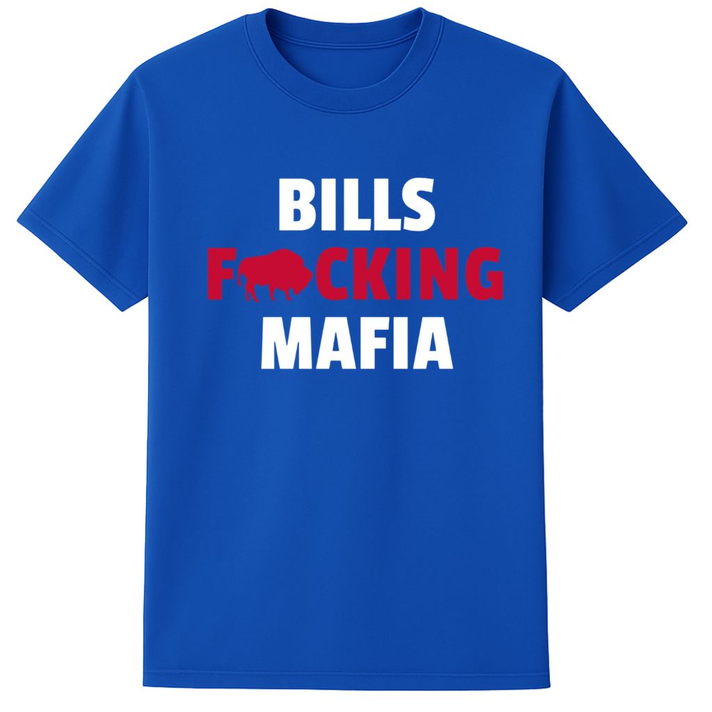 Bills Fucking Mafia Shirt