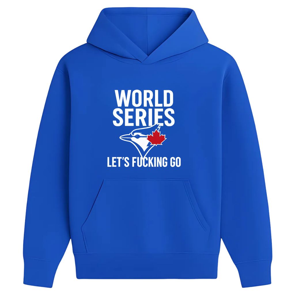 Blue Jays World Series 2025 Let’s Fucking Go Shirt
