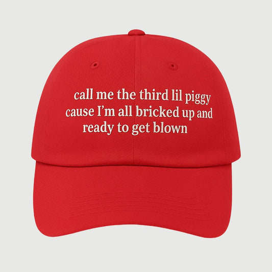 Call Me The Third Lil Piggy Cause I'm All Bricked Up And Ready To Get Blown Hat
