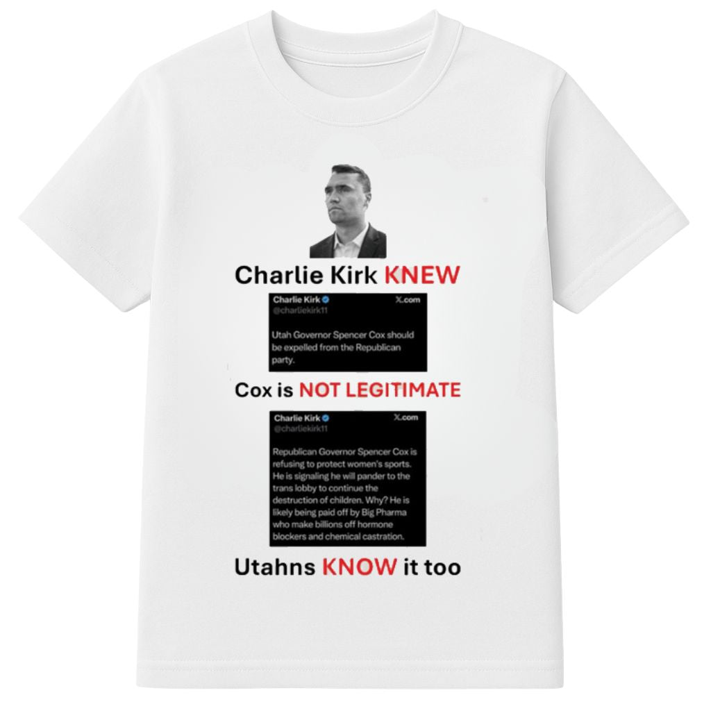 Charlie Kirk Knew Cox Is Not Legitimate Utahns Know It Too Shirt