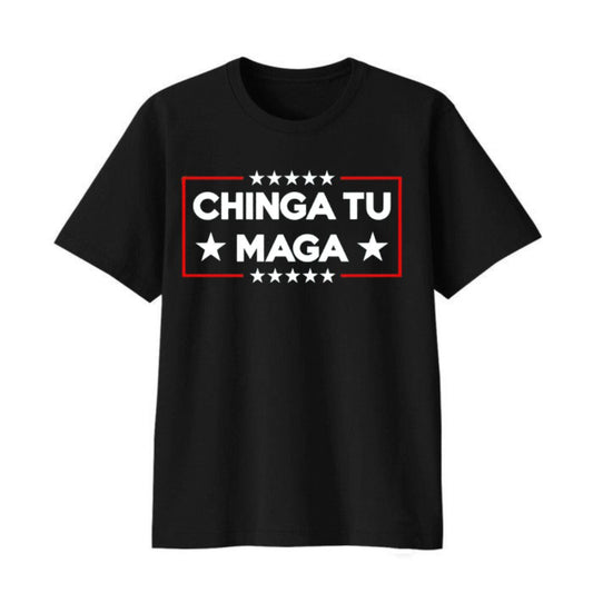 Chinga Tu MAGA Shirt