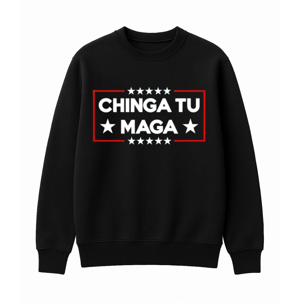 Chinga Tu MAGA Sweatshirt