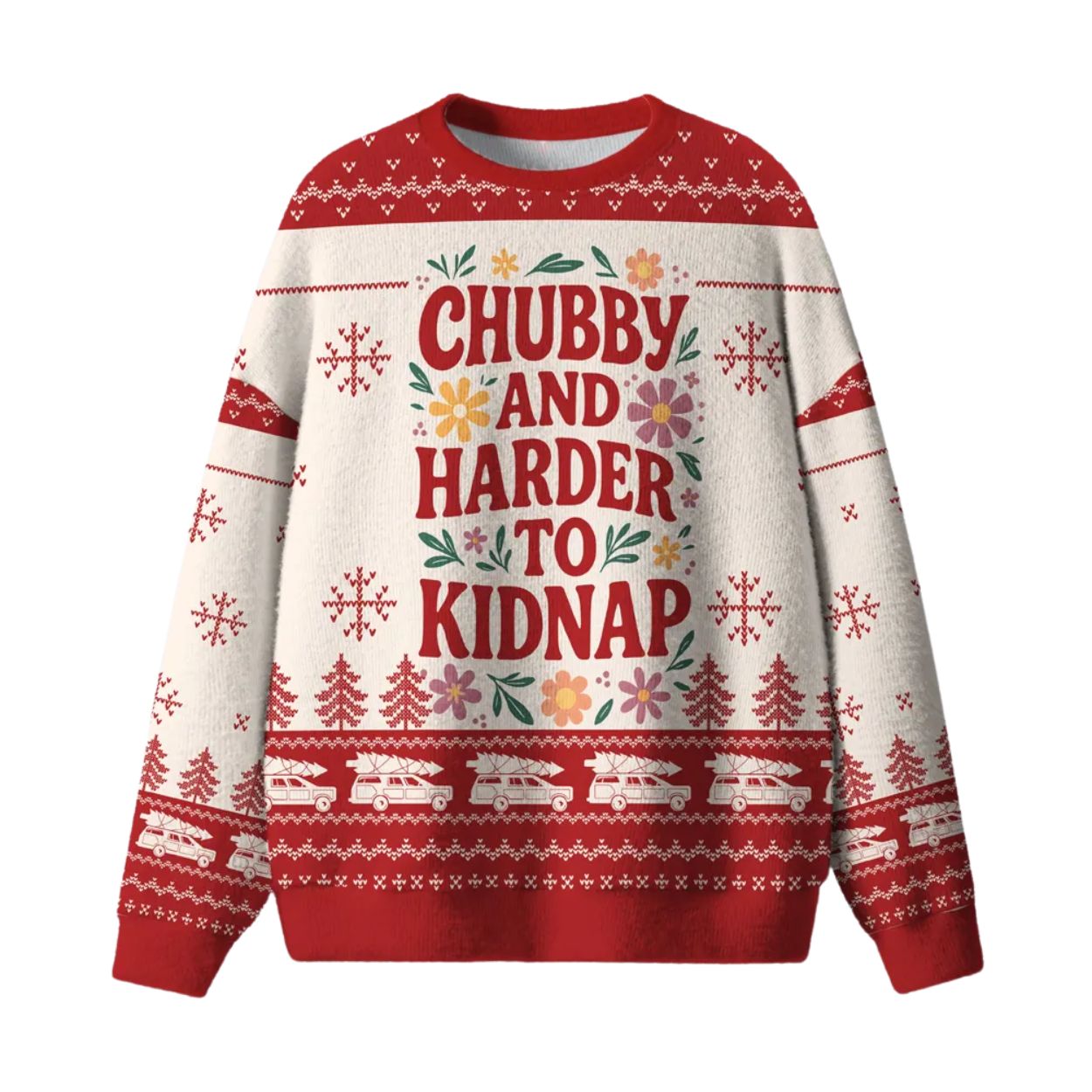 Chubby and Harder To Kidnap Ugly Christmas Sweater