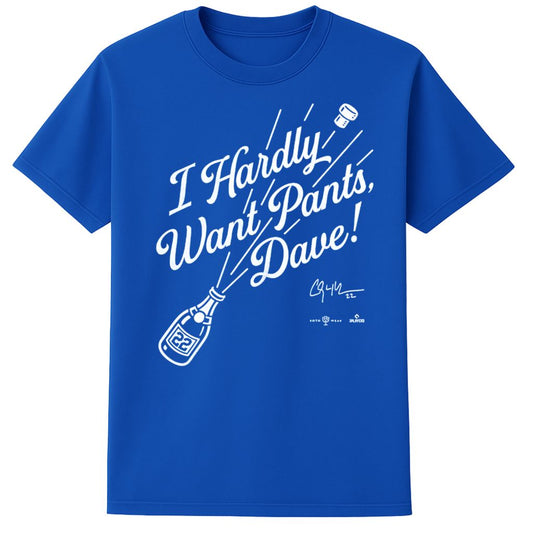 Clayton Kershaw I Hardly Want Pants Dave Shirt