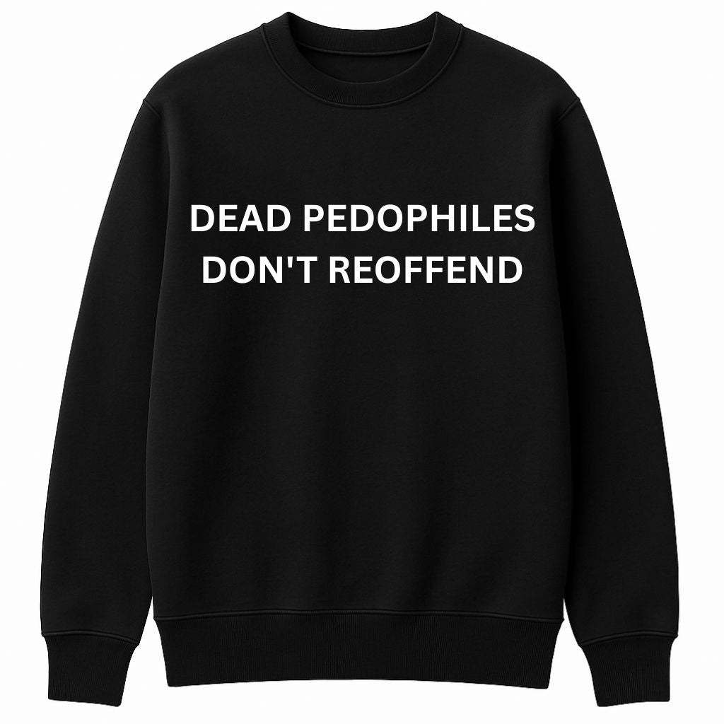 Dead Pedophiles Don't Reoffend Shirt
