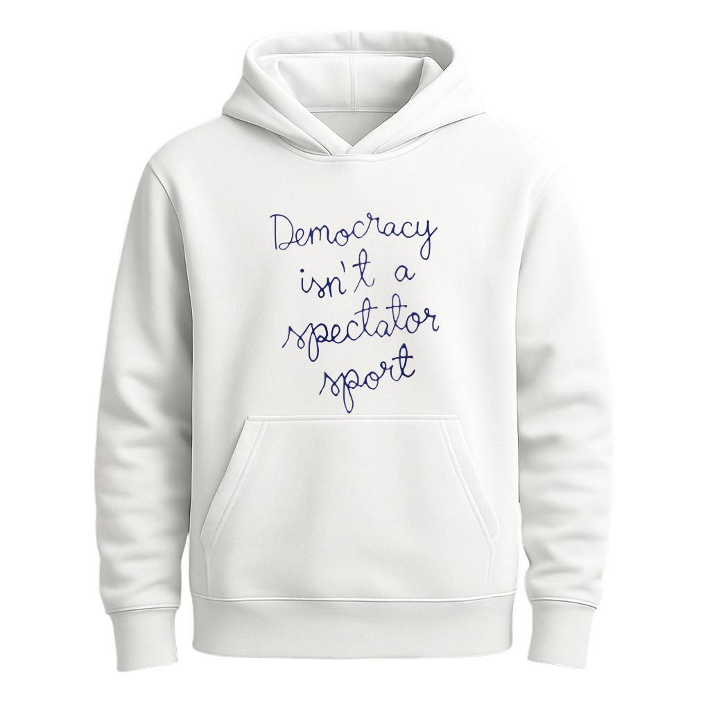 Democracy Is Not a Spectator Sport Shirt