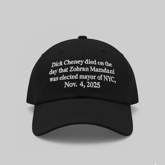 Dick Cheney Died On The Day That Zohran Mamdani Was Elected Mayor Of New York City Hat