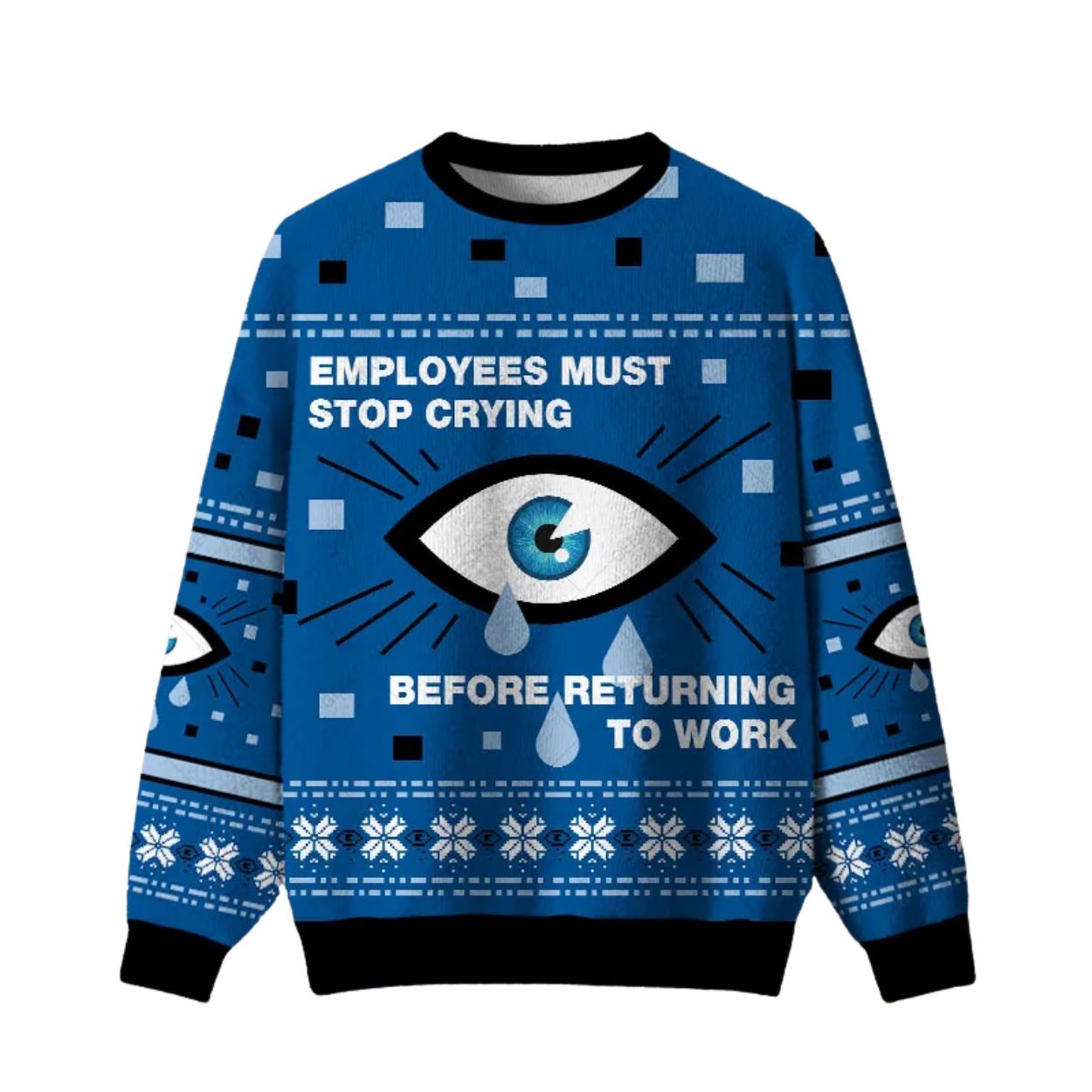 Employees Must Stop Crying Ugly Christmas Sweater