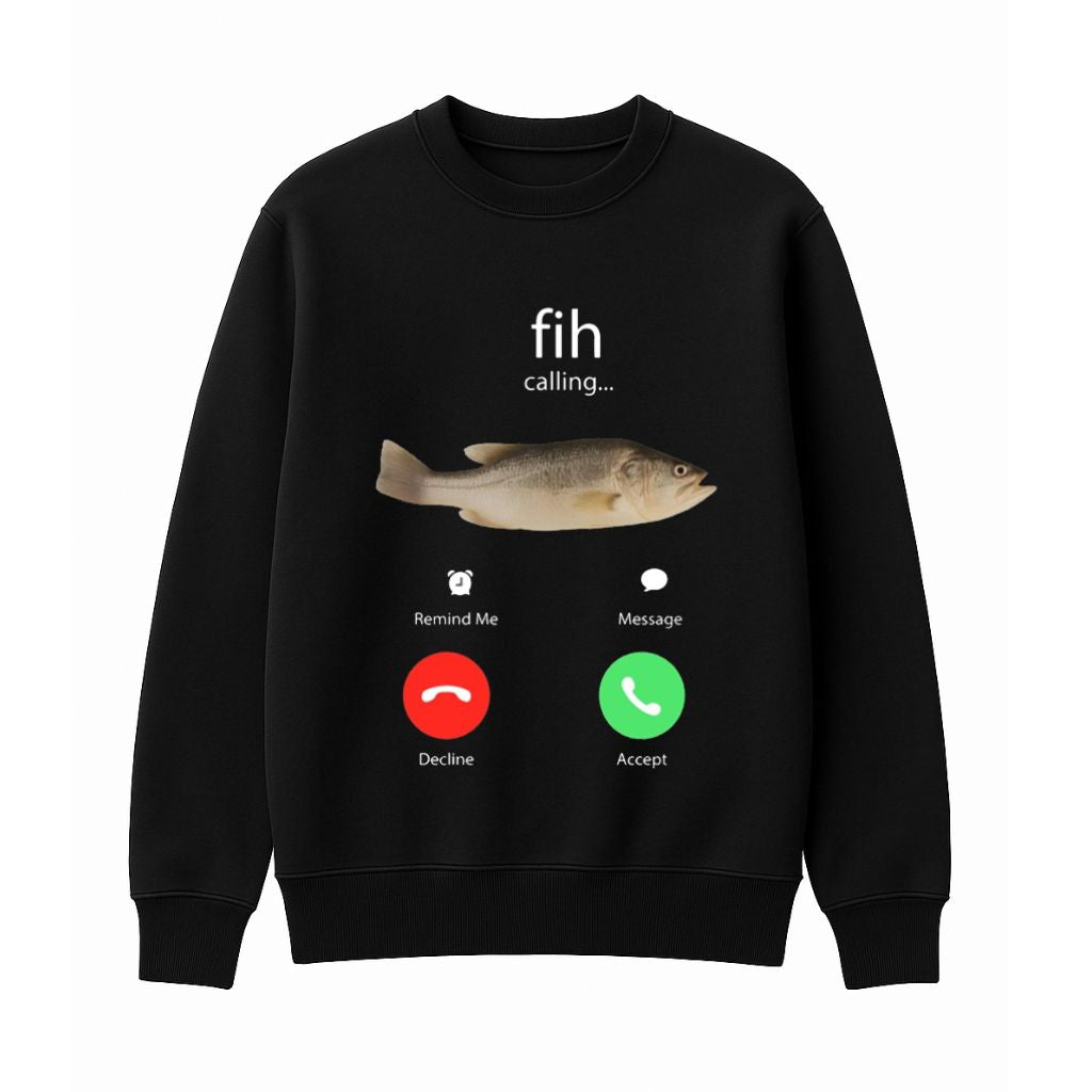 Fih Calling Remind me Message Decline Accept Phone Call Fish Sweatshirt