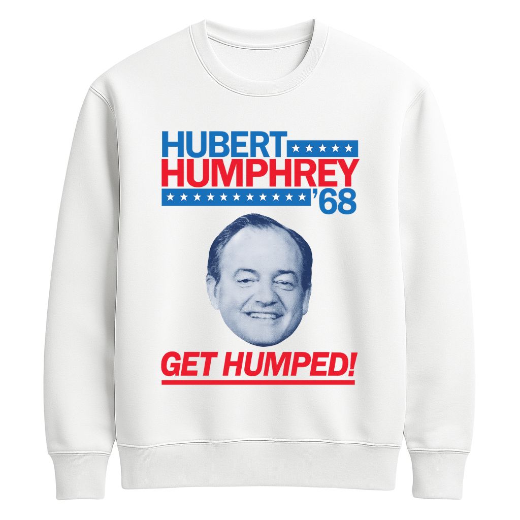 Hubert Humphrey 68 Get Humped Shirt