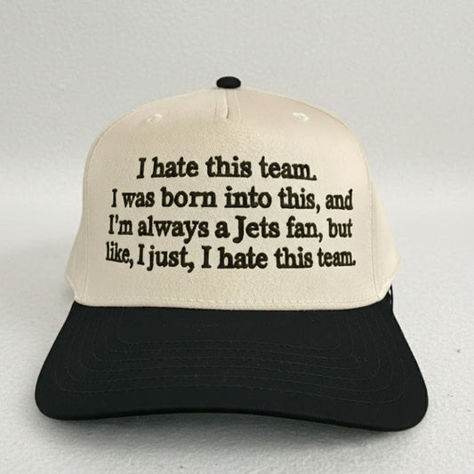 I Hate This Team I Was Born Into This And I'm Always A Jets Fan Hat