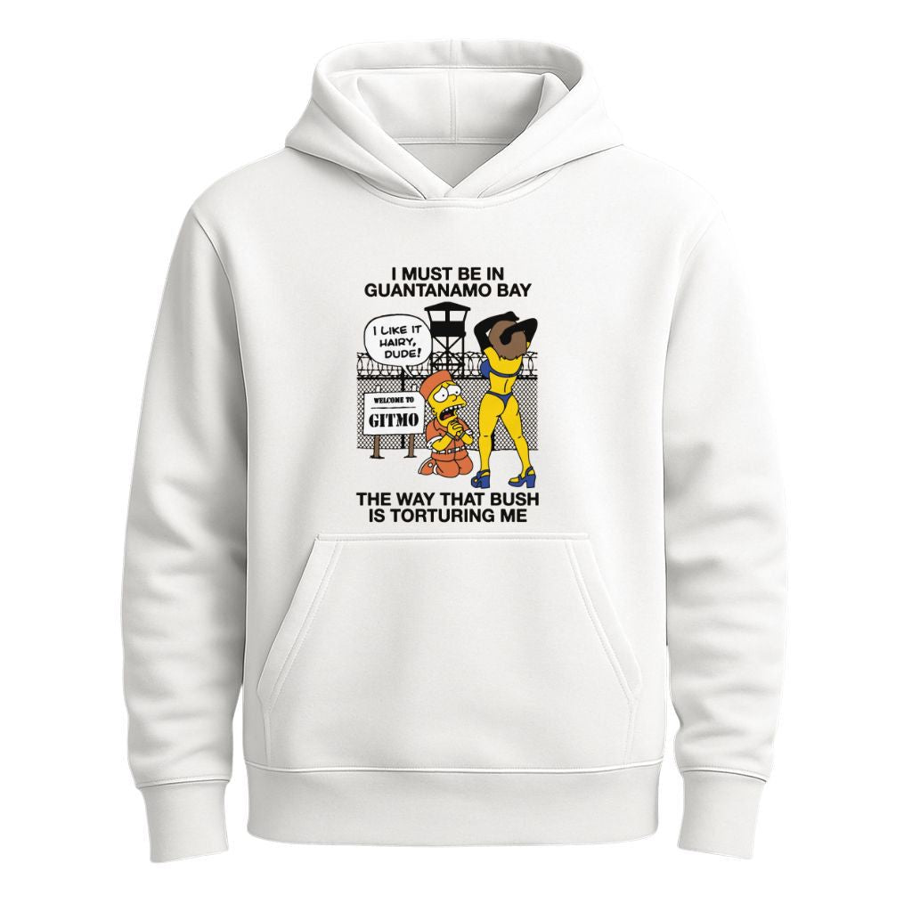 I Must Be In Guantanamo Bay The Way That Bush Is Torturing Me Shirt