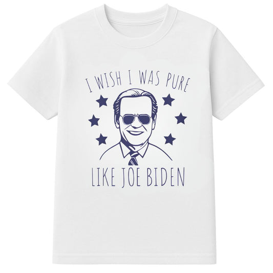 I Wish I Was Pure Like Joe Biden Shirt