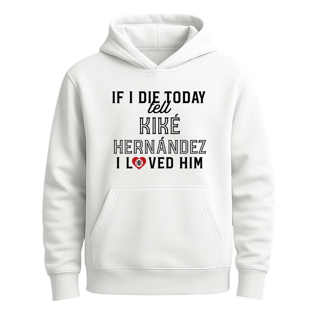 If I Die Today Tell Kike Hernandez I Love Him Shirt
