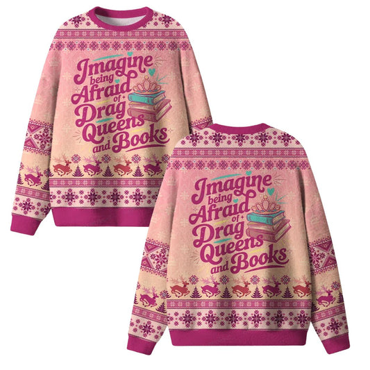 Imagine Being Afraid of Drag Queens and Books Ugly Christmas Sweater