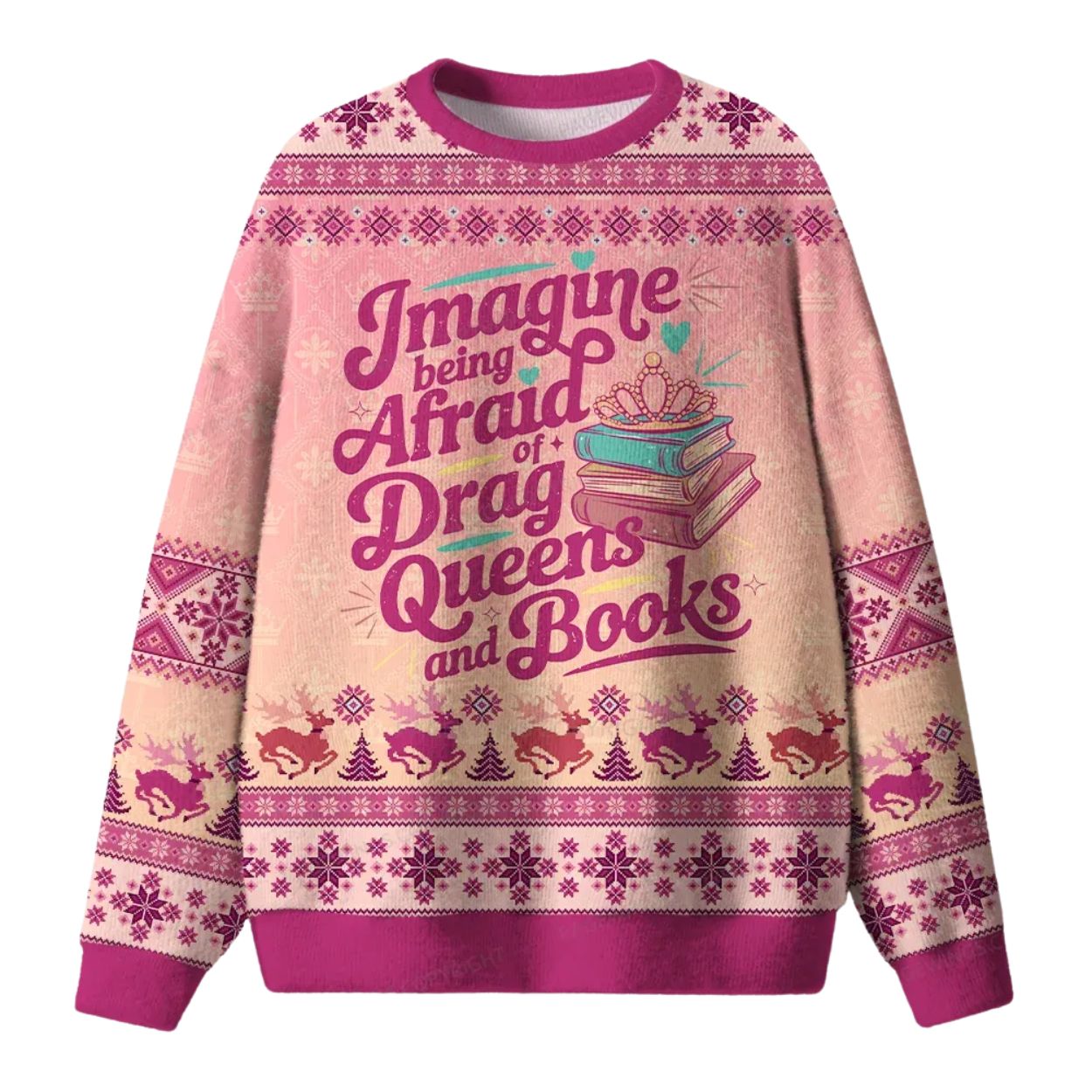 Imagine Being Afraid of Drag Queens and Books Ugly Christmas Sweater