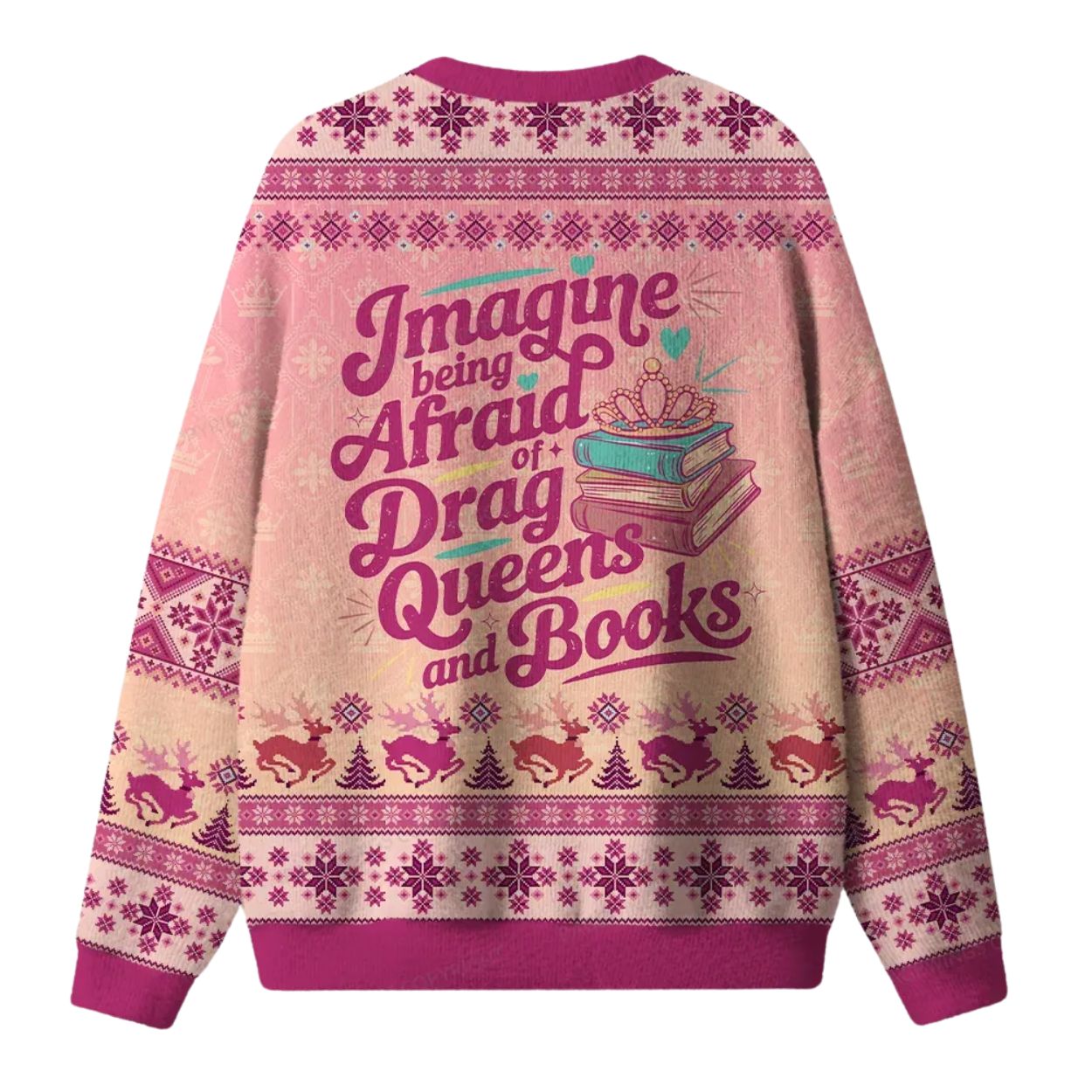 Imagine Being Afraid of Drag Queens and Books Ugly Christmas Sweater