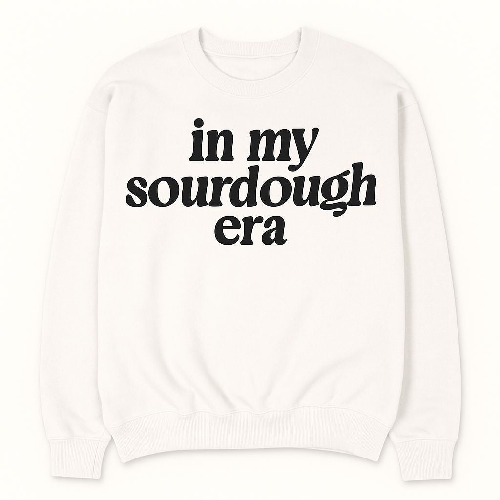 In My Sourdough Era Sweatshirt