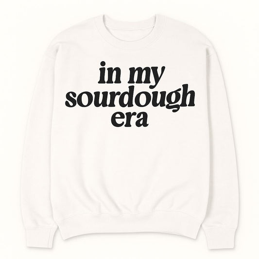 In My Sourdough Era Sweatshirt