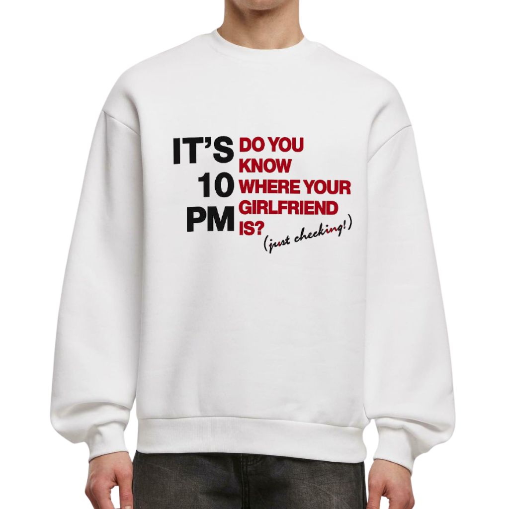 It’s 10 PM Do You Know Where Your Girlfriend Is Shirt
