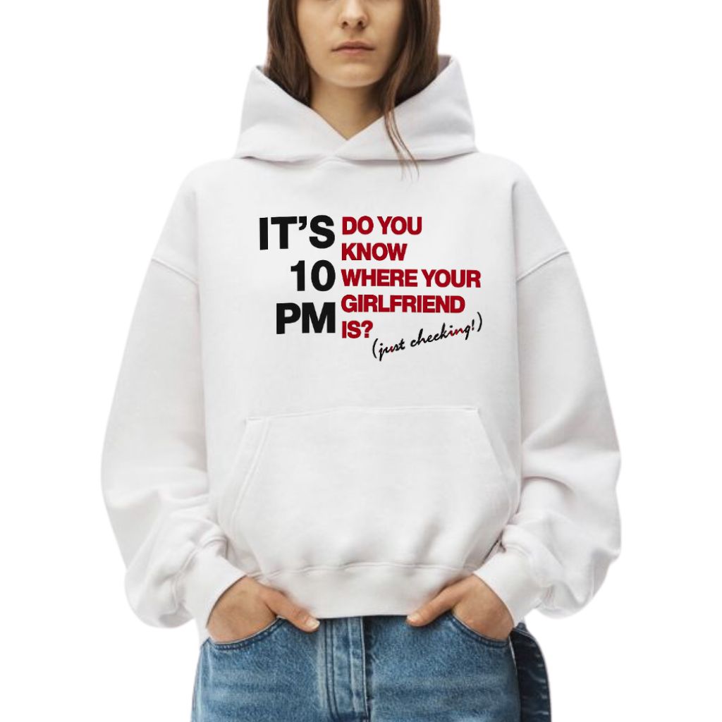 It’s 10 PM Do You Know Where Your Girlfriend Is Shirt