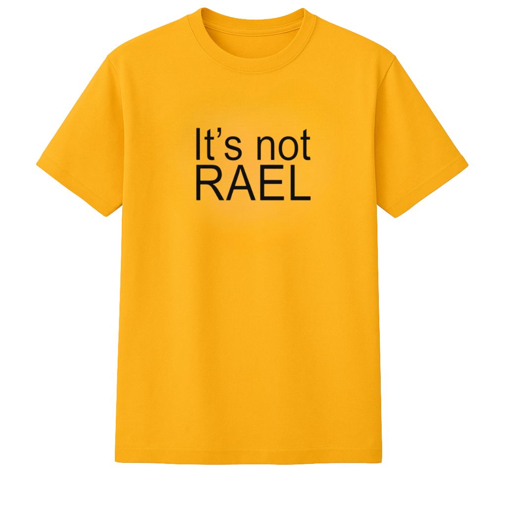 It’s Not RAEL Shirt