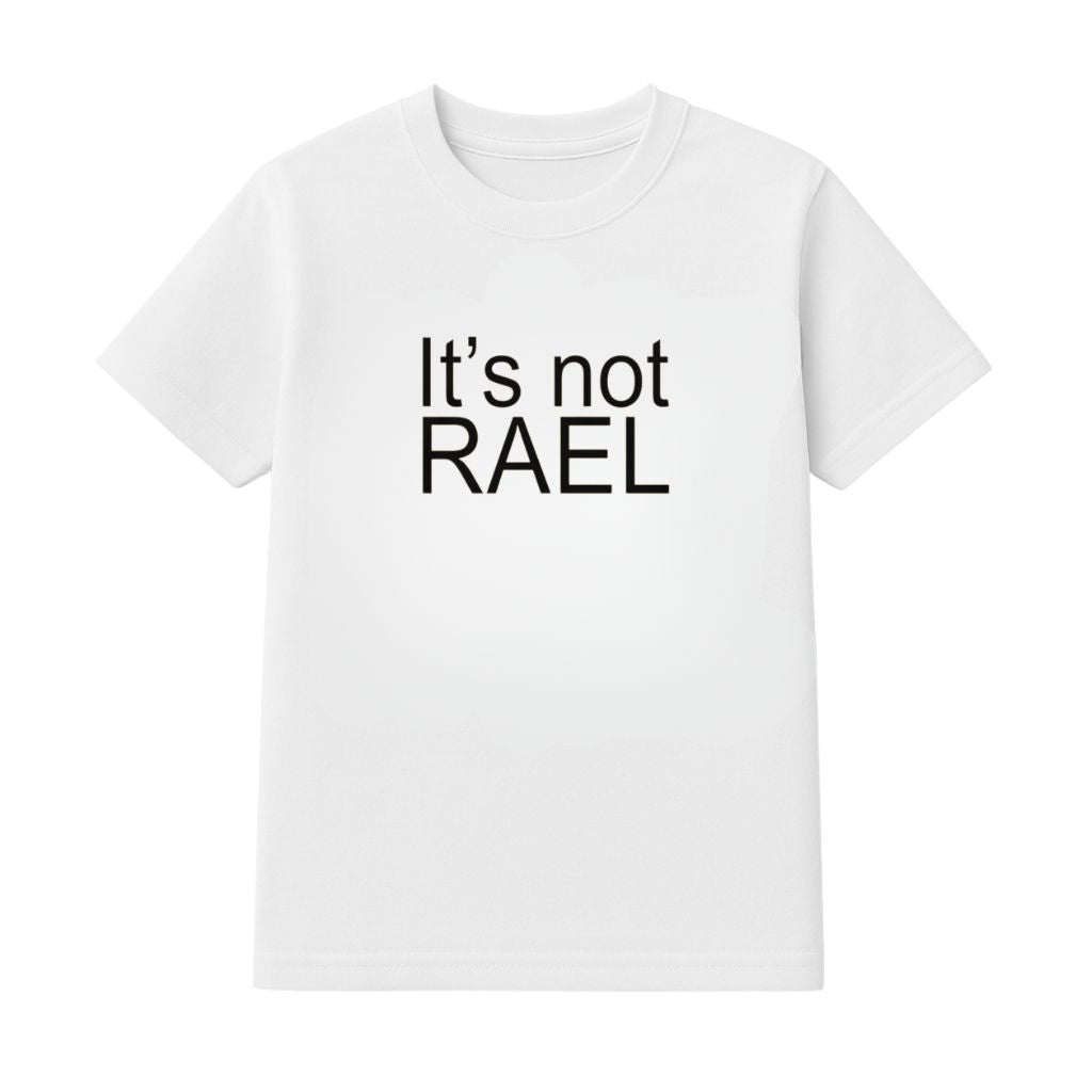 It’s Not RAEL Shirt