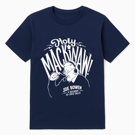 Joe Bowen Holy Mackinaw 4 Decades Of Epic Calls Shirt