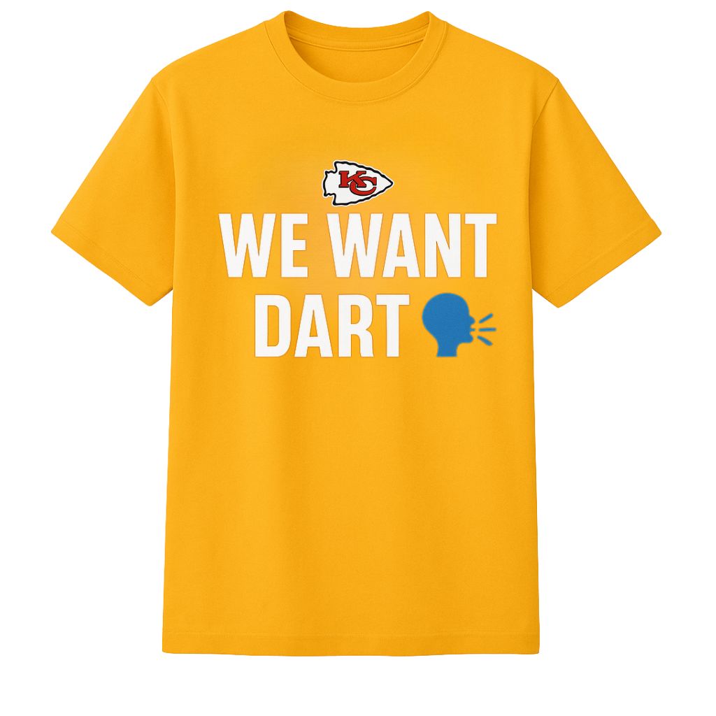 Kansas City Chiefs We Want Dart Shirt