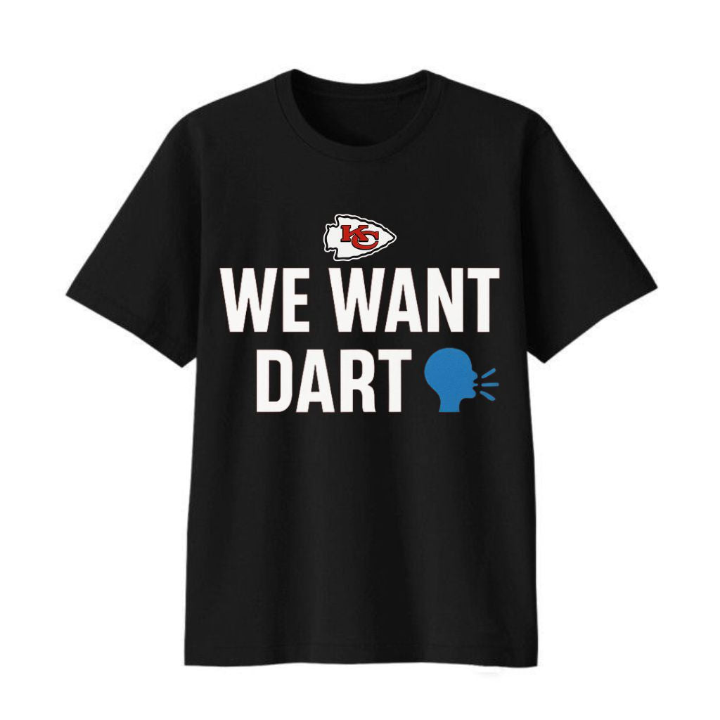 Kansas City Chiefs We Want Dart Shirt