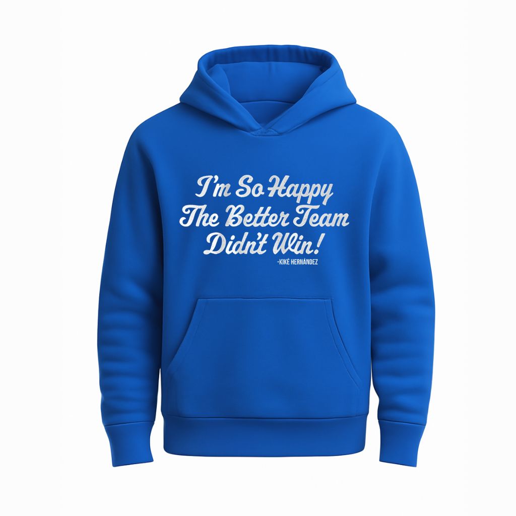 Kiké Hernández I'm So Happy The Better Team Didn't Win Shirt