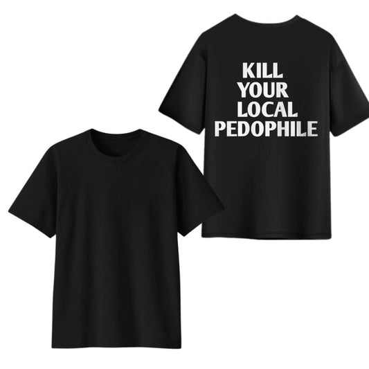 Kill Your Local Pedophile Shirt