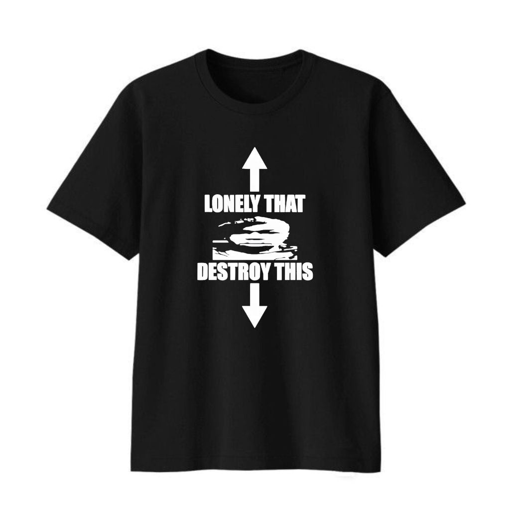 Lonely That Destroy This Shirt