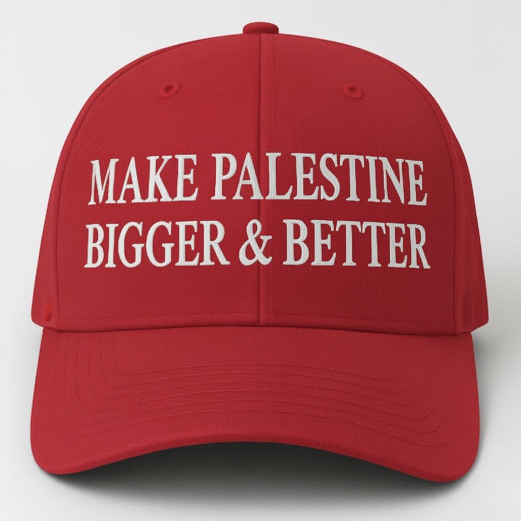 Make Palestine Bigger & Better Hat
