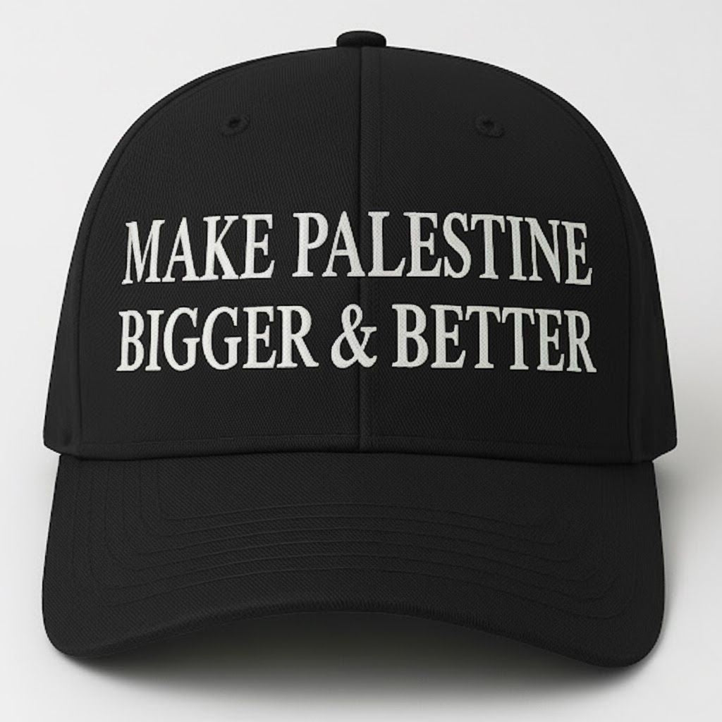 Make Palestine Bigger & Better Hat