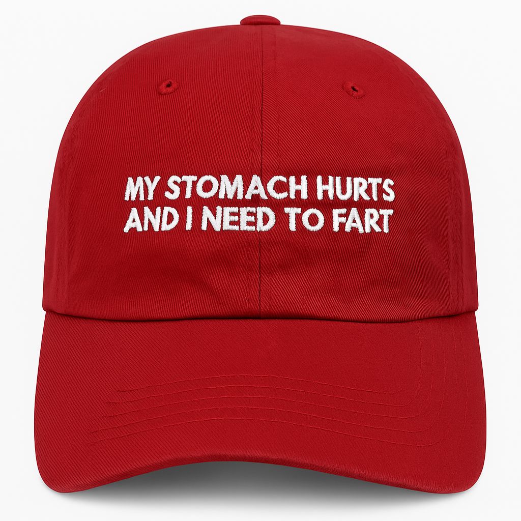 My Stomach Hurts And I Need To Fart Hat