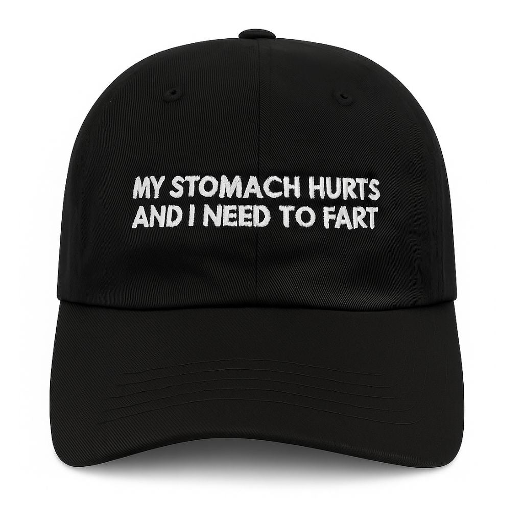My Stomach Hurts And I Need To Fart Hat