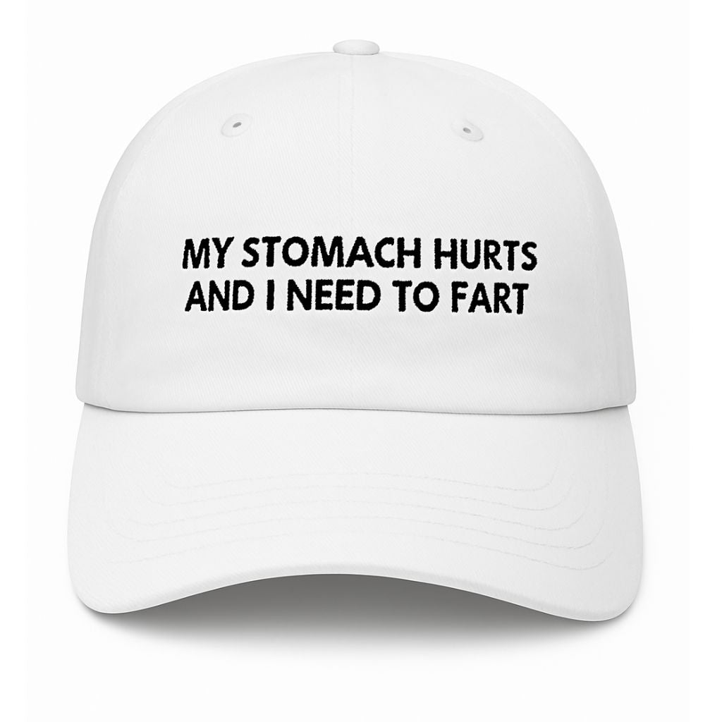 My Stomach Hurts And I Need To Fart Hat