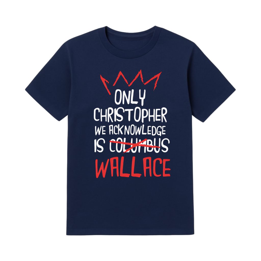 Only Christopher We Acknowledge Is Wallace Shirt