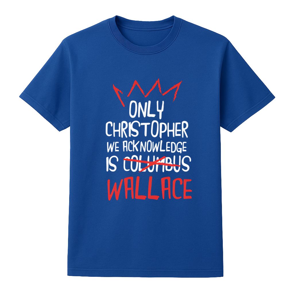 Only Christopher We Acknowledge Is Wallace Shirt
