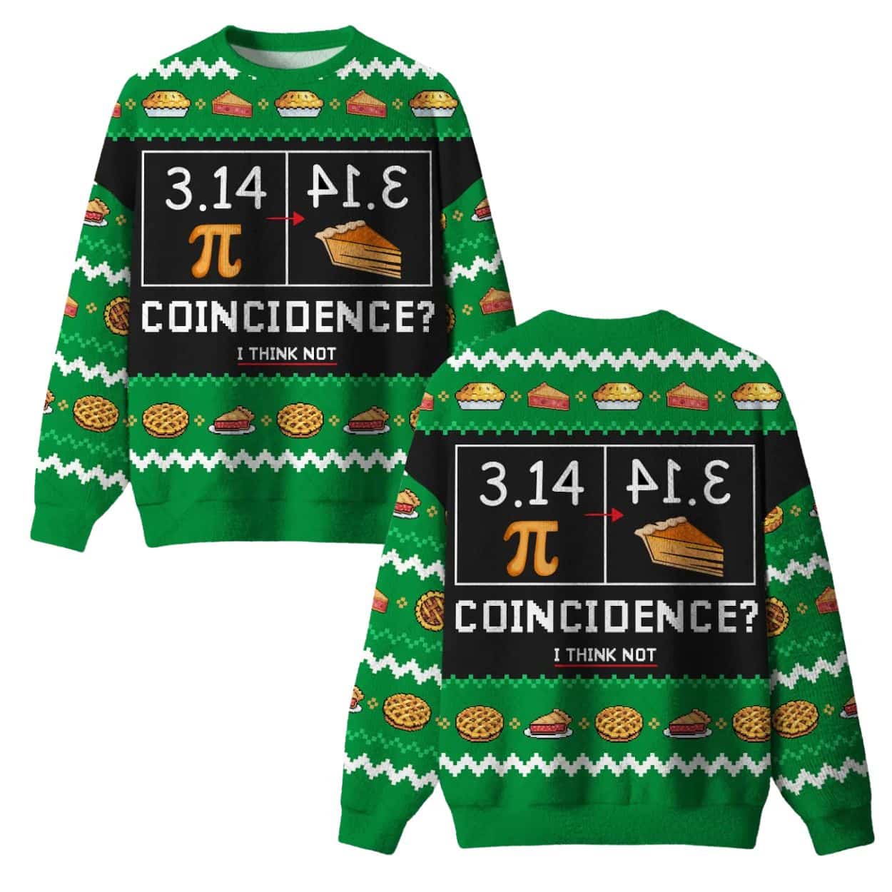 Pi Day 3.14 Coincidence I Think Not Christmas Ugly Sweater