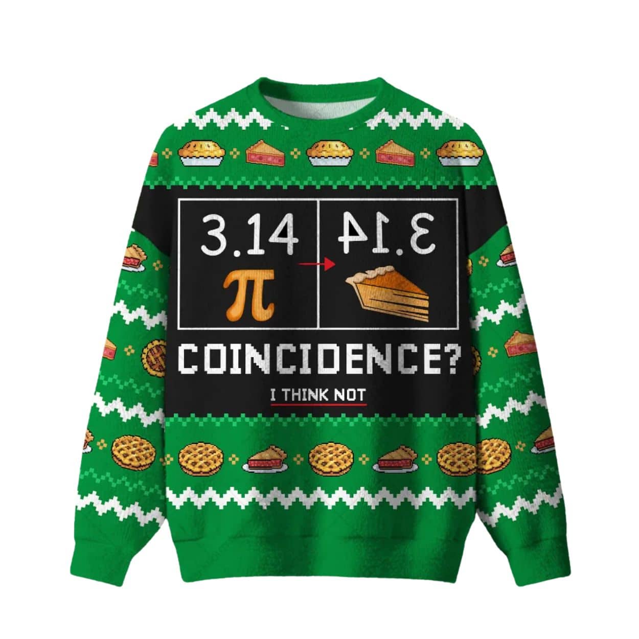 Pi Day 3.14 Coincidence I Think Not Christmas Ugly Sweater
