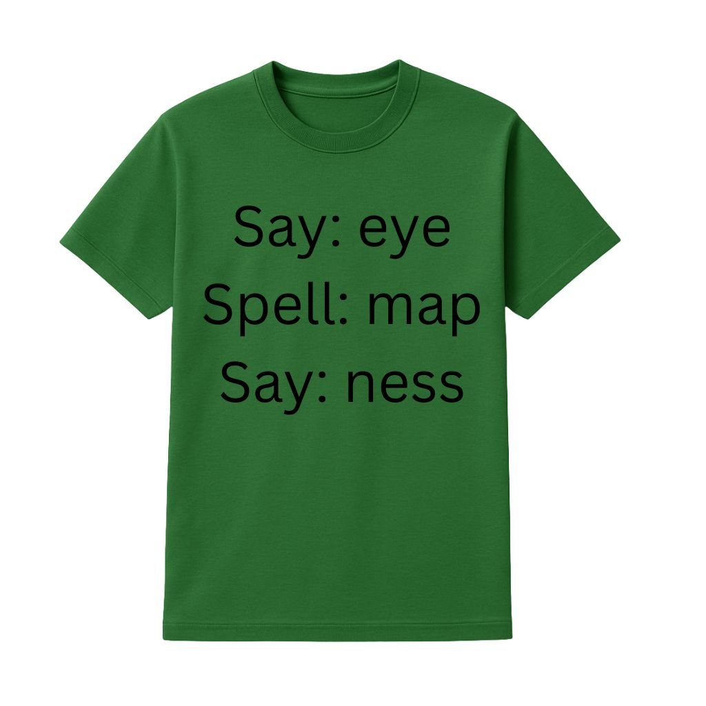 Say EYE Spell MAP Say NESS Shirt