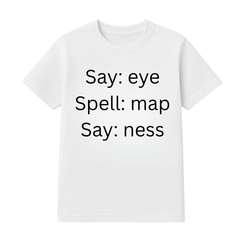 Say EYE Spell MAP Say NESS Shirt