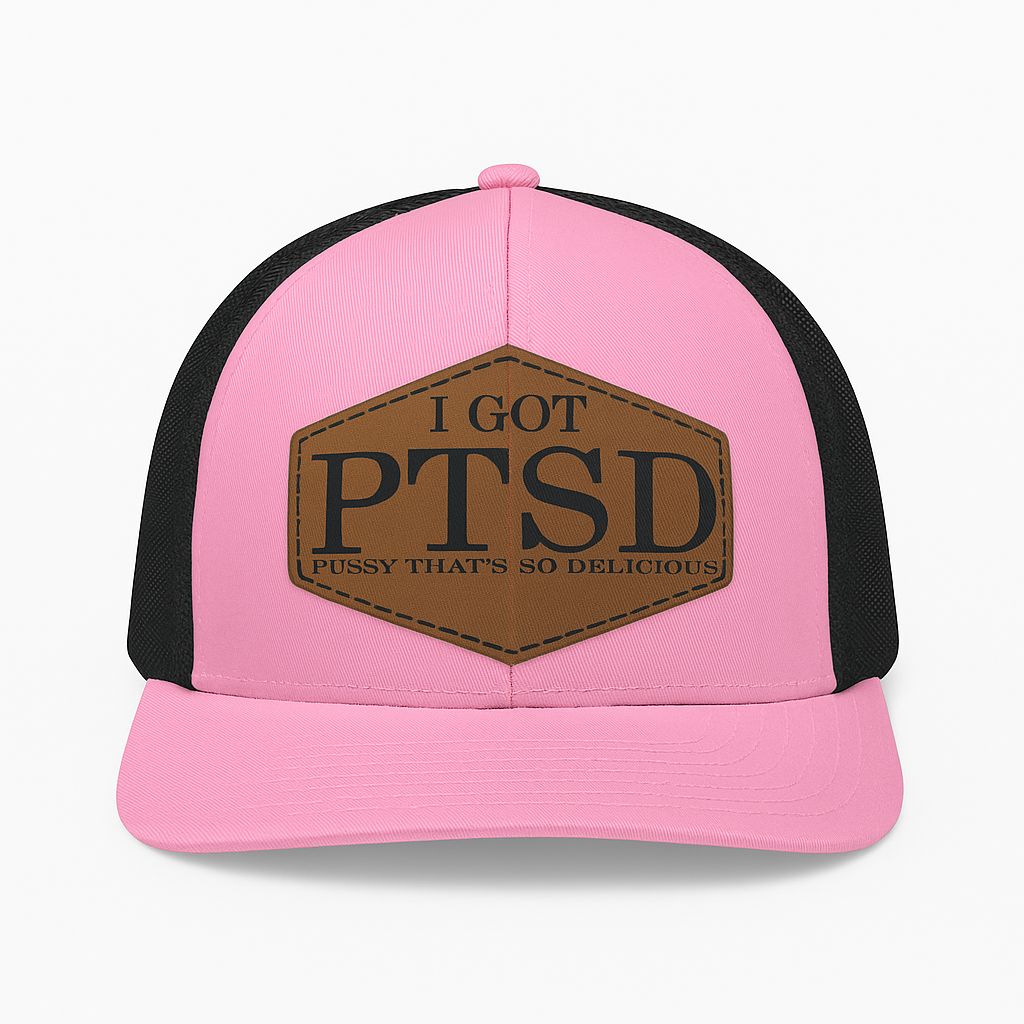 T Got PTSD Pussy That's So Delicious Hat