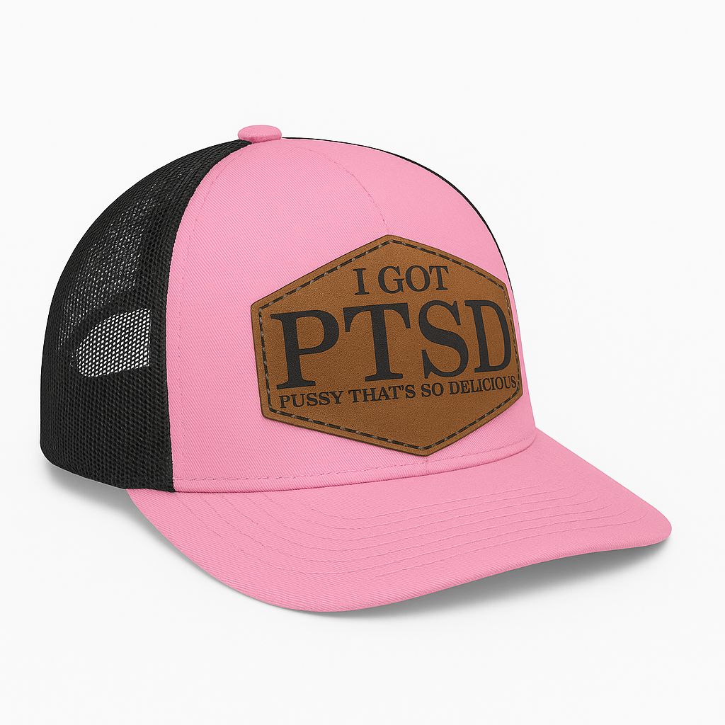 T Got PTSD Pussy That's So Delicious Hat